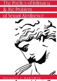 bokomslag Poetics of Intimacy and the Problem of Sexual Abstinence- Revised Edition
