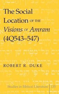 bokomslag The Social Location of the Visions of Amram (4Q543-547)