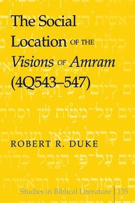 The Social Location of the Visions of Amram (4Q543-547) 1