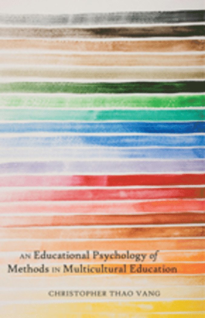 Christopher Thao Vang, Greg S. Goodman - Educational Psychology of Methods in Multicultural Education, Inbunden