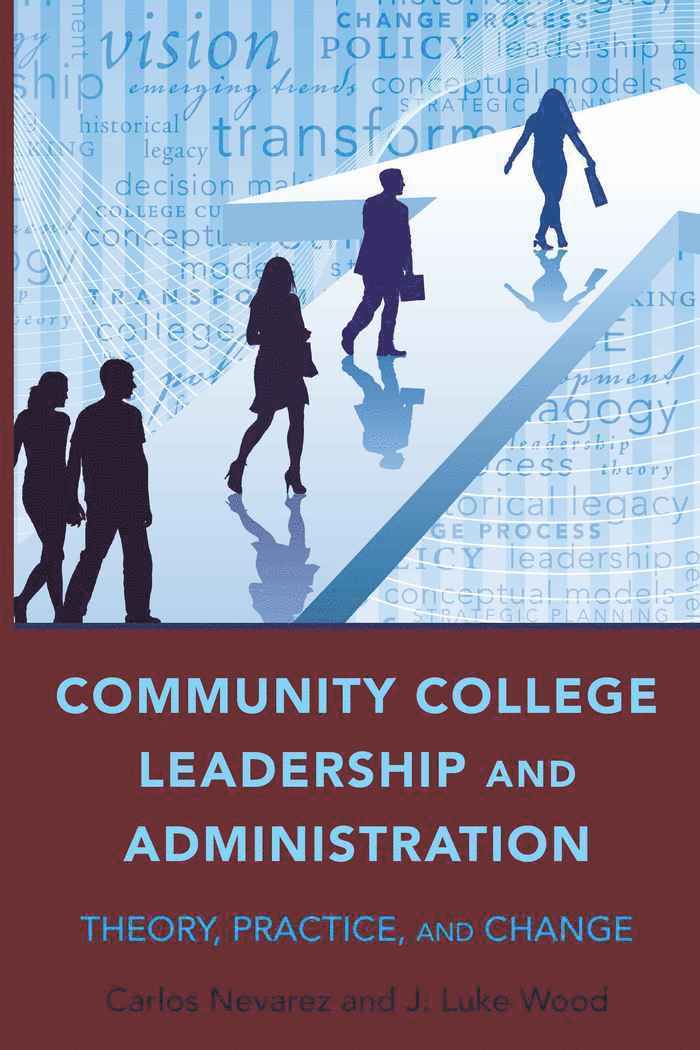 Carlos Nevarez, J. Luke Wood, Christopher Brown II - Community College Leadership and Administration, Inbunden
