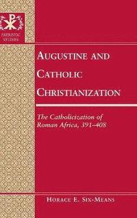 bokomslag Augustine and Catholic Christianization