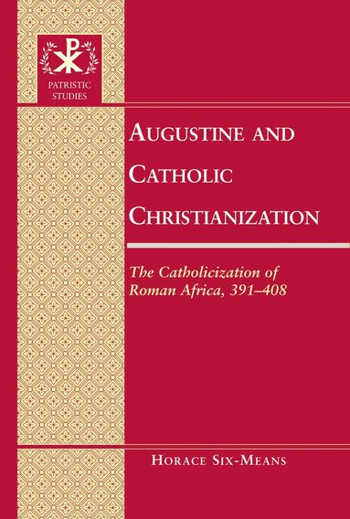 Horace E. Six-Means - Augustine and Catholic Christianization, Inbunden