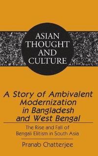 bokomslag A Story of Ambivalent Modernization in Bangladesh and West Bengal