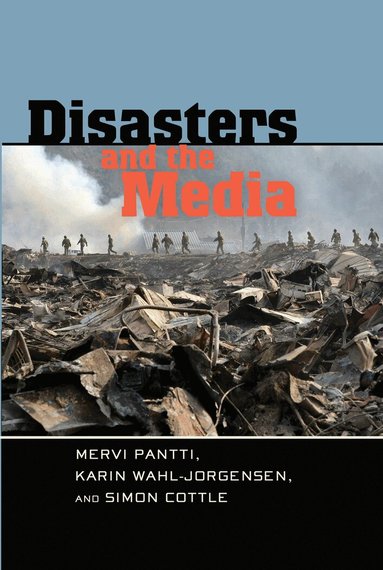 Mervi Pantti, Karin Wahl-Jorgensen, Simon Cottle - Disasters and the Media, Inbunden