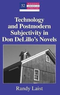 bokomslag Technology and Postmodern Subjectivity in Don DeLillos Novels
