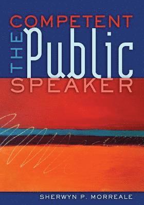 Sherwyn P. Morreale - Competent Public Speaker, Häftad