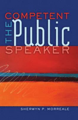 Sherwyn P. Morreale - Competent Public Speaker, Inbunden
