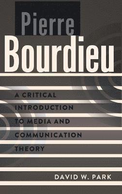 David W. Park - Pierre Bourdieu, Inbunden