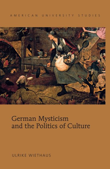 Ulrike Wiethaus - German Mysticism and the Politics of Culture, Inbunden