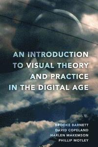 bokomslag An Introduction to Visual Theory and Practice in the Digital Age