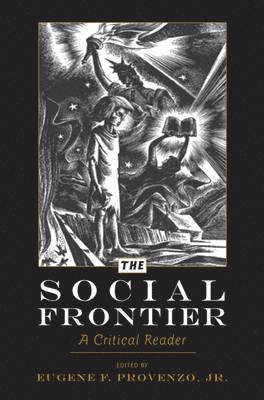 Eugene F. Provenzo, Jr. - Social Frontier, Inbunden