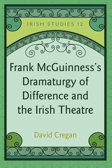 bokomslag Frank McGuinness's Dramaturgy of Difference and the Irish Theatre