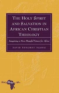 bokomslag The Holy Spirit and Salvation in African Christian Theology