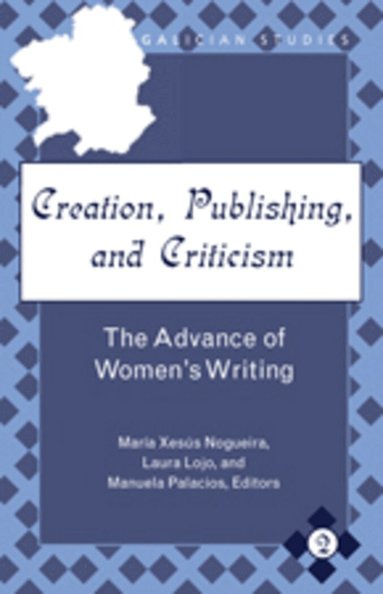 Maria Xesus Nogueira, Laura Lojo Rodriguez, Manuela Palacios - Creation, Publishing, and Criticism, Inbunden