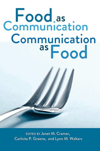 Janet M. Cramer, Carlnita P. Greene, Lynn M. Walters - Food as Communication- Communication as Food, Häftad