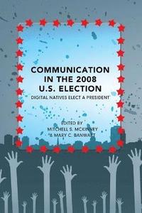 bokomslag Communication in the 2008 U.S. Election