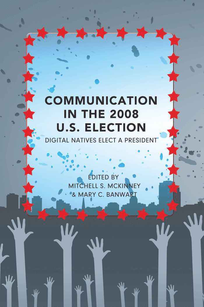 Mitchell S. McKinney, Mary C. Banwart - Communication in the 2008 U.S. Election, Häftad
