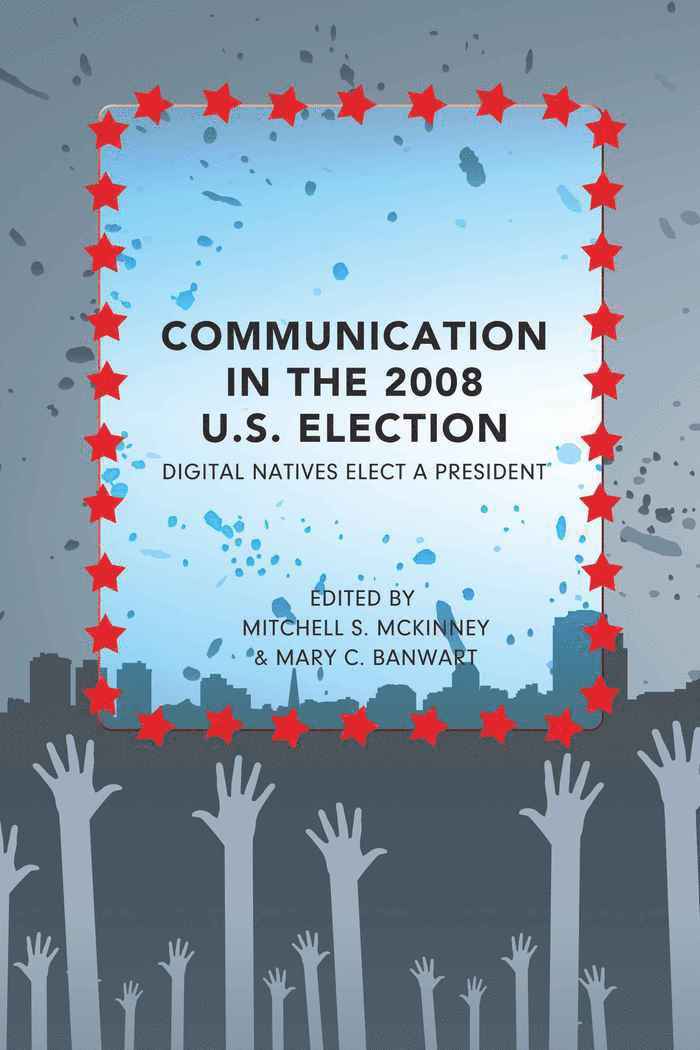 Mitchell S. McKinney, Mary C. Banwart, Bruce Gronbeck, Clifford A. Jones - Communication in the 2008 U.S. Election, Inbunden
