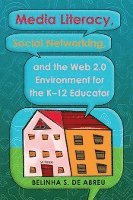bokomslag Media Literacy, Social Networking, and the Web 2.0 Environment for the K-12 Educator