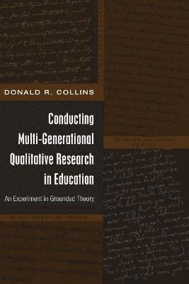 Donald R. Collins - Conducting Multi-Generational Qualitative Research in Education, Häftad