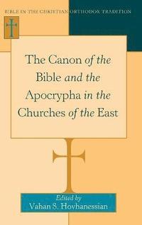 bokomslag The Canon of the Bible and the Apocrypha in the Churches of the East