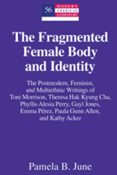 Pamela B. June - Fragmented Female Body and Identity, Inbunden
