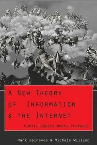 bokomslag A New Theory of Information & the Internet