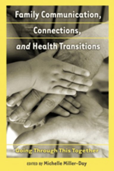 Michelle Miller-Day - Family Communication, Connections, and Health Transitions, Inbunden