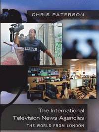 bokomslag The International Television News Agencies