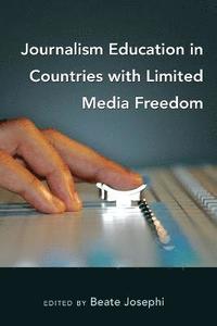 bokomslag Journalism Education in Countries with Limited Media Freedom
