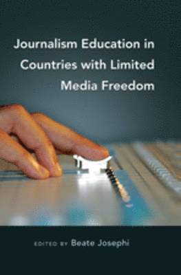 Journalism Education in Countries with Limited Media Freedom 1