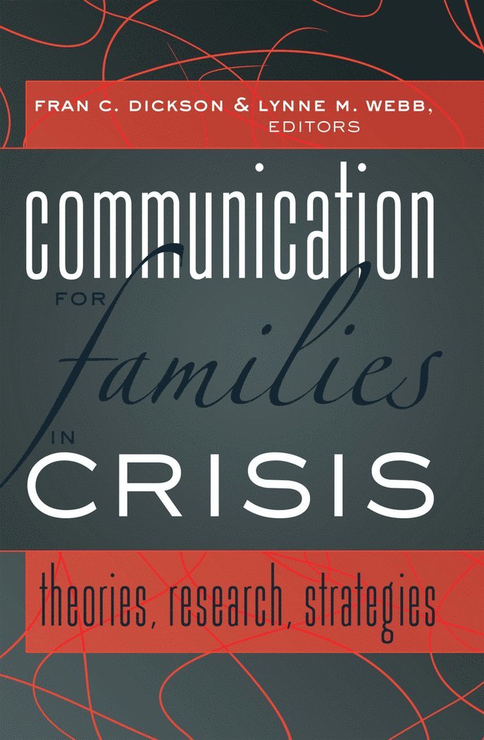 Fran C. Dickson, Lynne M. Webb - Communication for Families in Crisis, Häftad