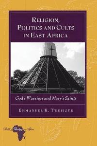 bokomslag Religion, Politics and Cults in East Africa