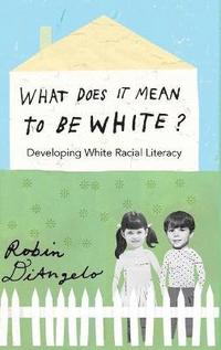 bokomslag What Does It Mean to Be White?