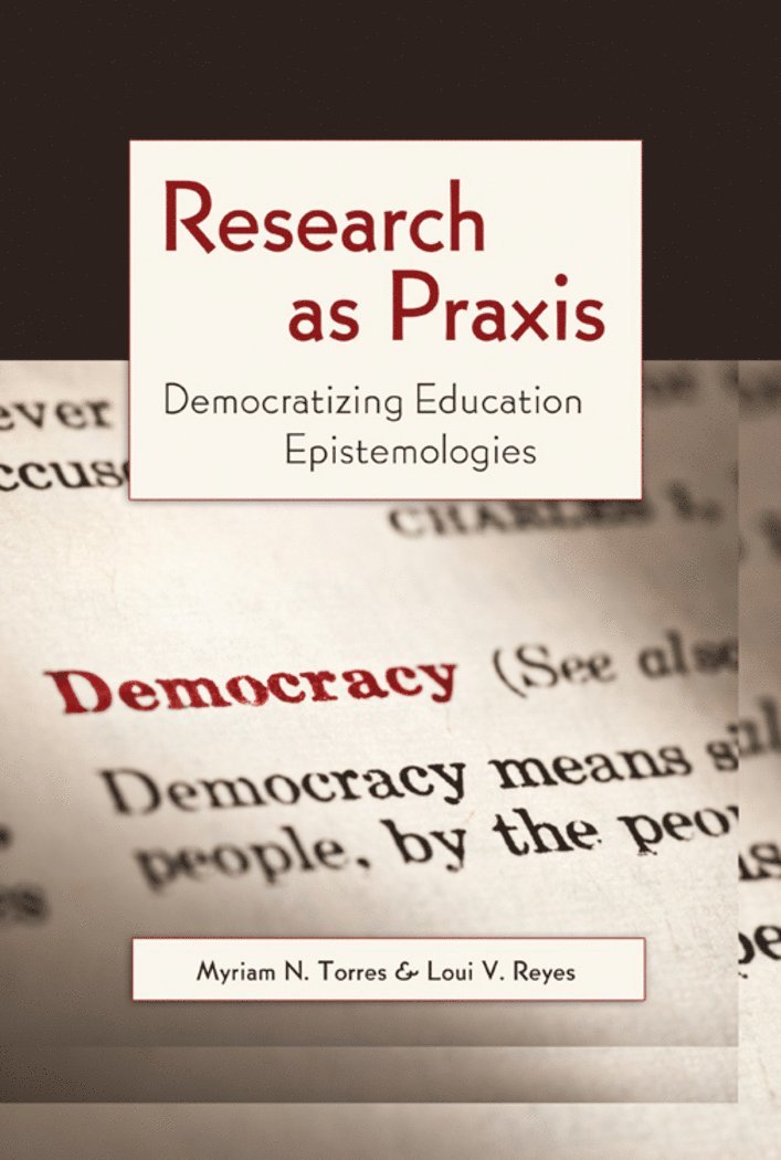 Myriam N. Torres, Luis-Vicente Reyes, Gaile S. Cannella, Shirley R. Steinberg - Research as Praxis, Inbunden