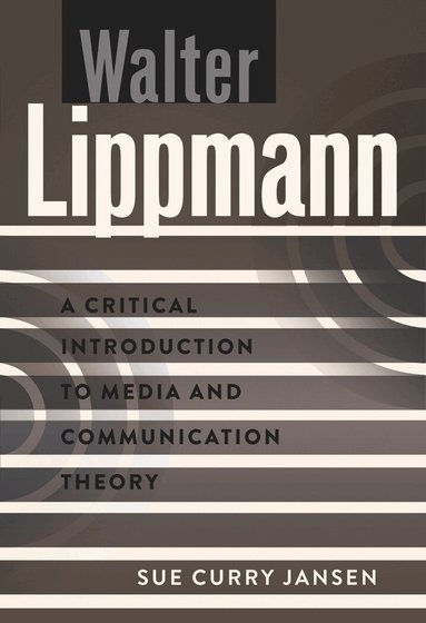 Sue Curry Jansen - Walter Lippmann, Inbunden