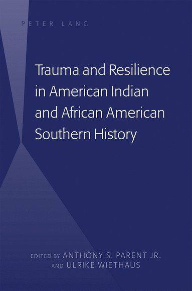 bokomslag Trauma and Resilience in American Indian and African American Southern History