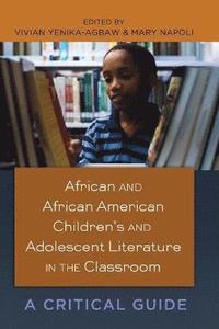 bokomslag African and African American Childrens and Adolescent Literature in the Classroom