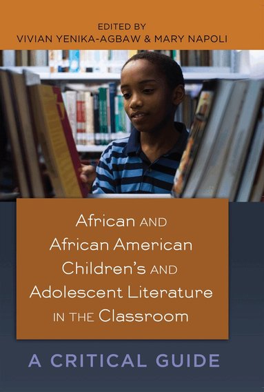 Vivian Yenika-Agbaw, Mary Napoli - African and African American Children’s and Adolescent Literature in the Classroom, Häftad