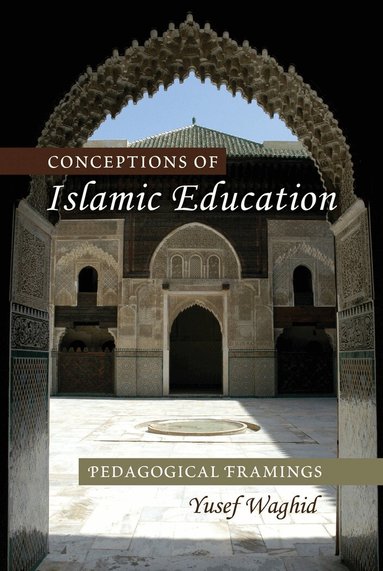 Yusef Waghid, Besley, Cameron McCarthy - Conceptions of Islamic Education, Häftad