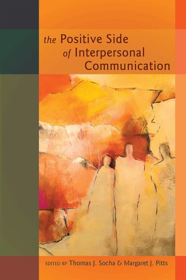Thomas Socha, Margaret J. Pitts - Positive Side of Interpersonal Communication, Häftad