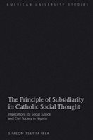 Simeon Tsetim Iber - Principle of Subsidiarity in Catholic Social Thought, Häftad