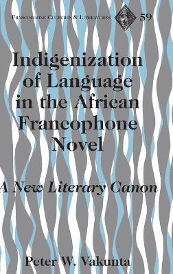 Indigenization of Language in the African Francophone Novel 1