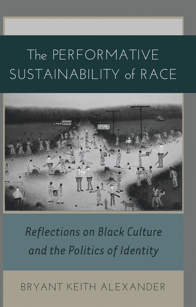 Bryant Keith Alexander - Performative Sustainability of Race, Häftad