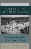 Bryant Keith Alexander, Rochelle Brock, Richard Greggory Johnson III - Performative Sustainability of Race, Inbunden