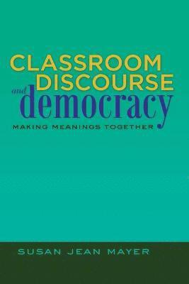 Classroom Discourse and Democracy 1