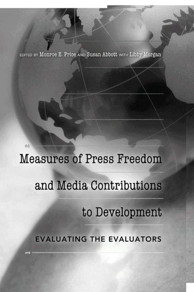 Monroe E. Price, Libby Morgan, Susan Abbott - Measures of Press Freedom and Media Contributions to Development, Inbunden
