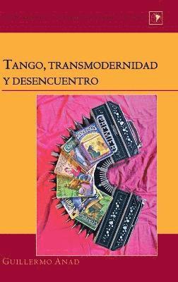 Guillermo Anad, Guilermo Anad - Tango, Transmodernidad y Desencuentro, Inbunden
