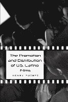 bokomslag The Promotion and Distribution of U.S. Latino Films